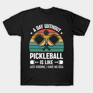 Funny Pickleball Saying A Day Without Pickleball Retro T-Shirt
